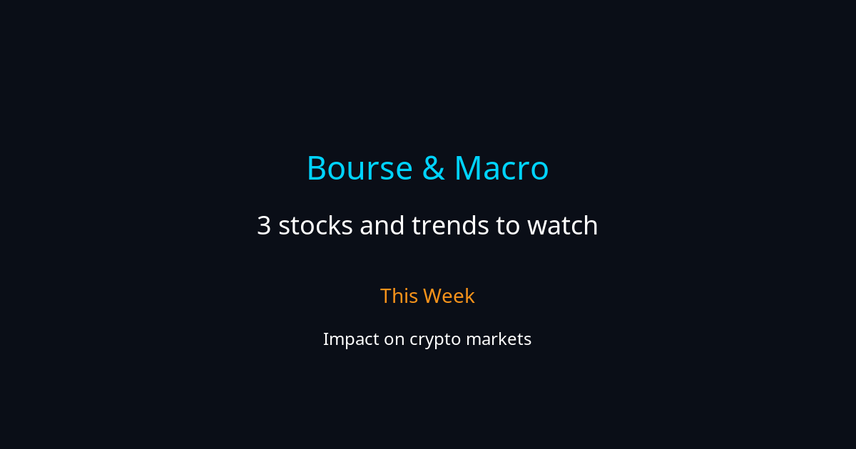 Bourse & Macro: 3 stocks and trends to watch this week